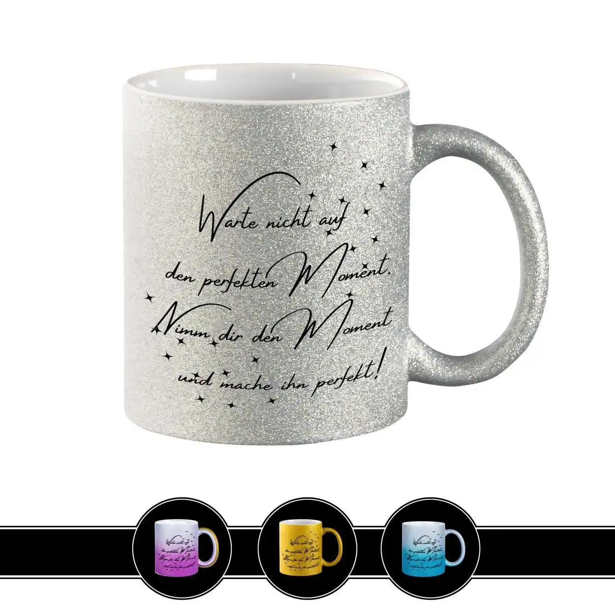 Glitzertasse - Der perfekte Moment - Druckerino