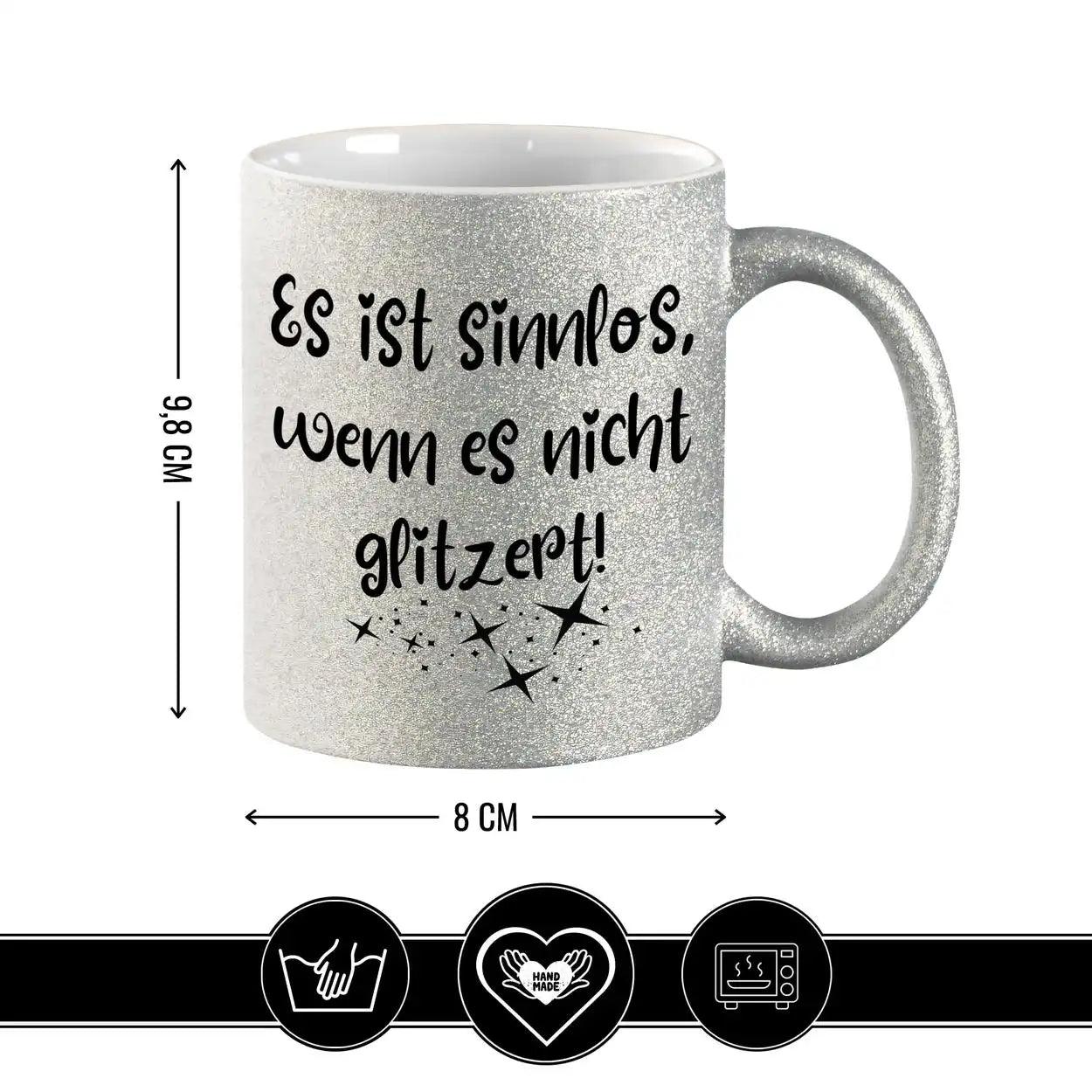 Glitzertasse - Es ist sinnlos, wenn es nicht glitzert - Druckerino