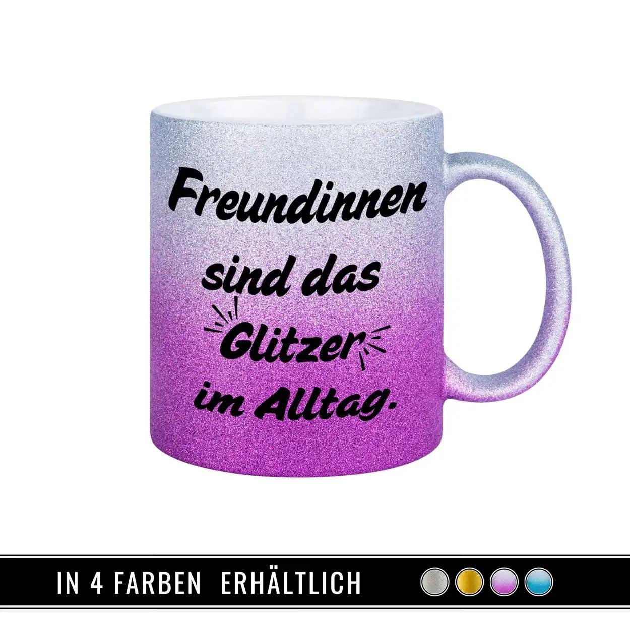 Glitzertasse - Freundinnen sind das Glitzer im Alltag - Druckerino
