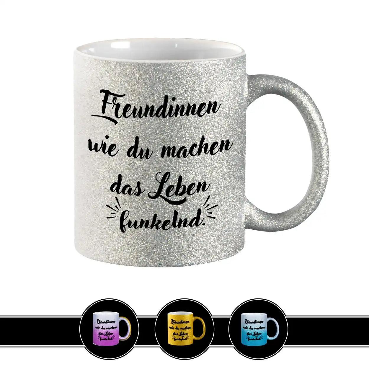 Glitzertasse - Freundinnen wie du machen das Leben funkelnd - Druckerino