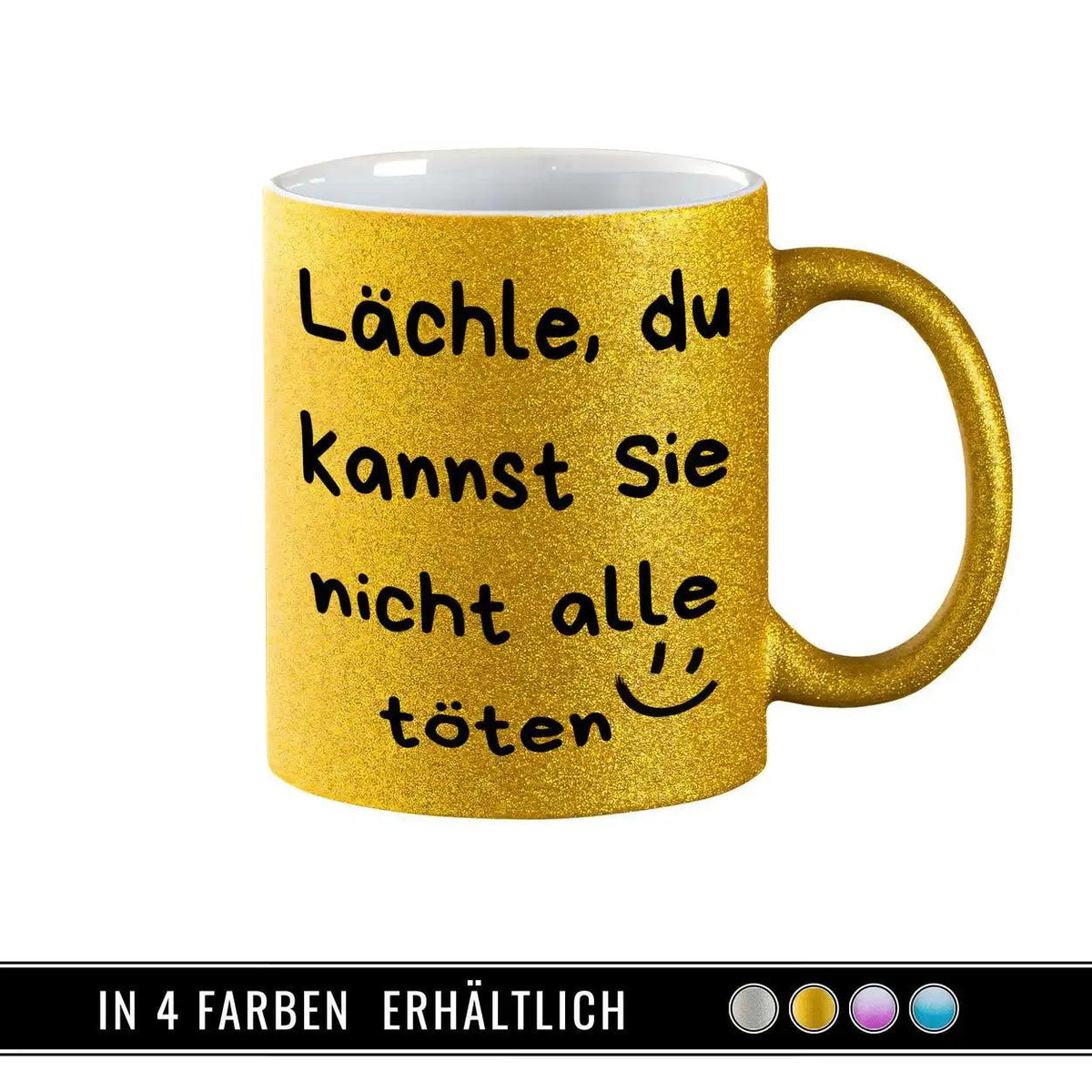 Glitzertasse - Lächle, du kannst sie nicht alle töten - Druckerino