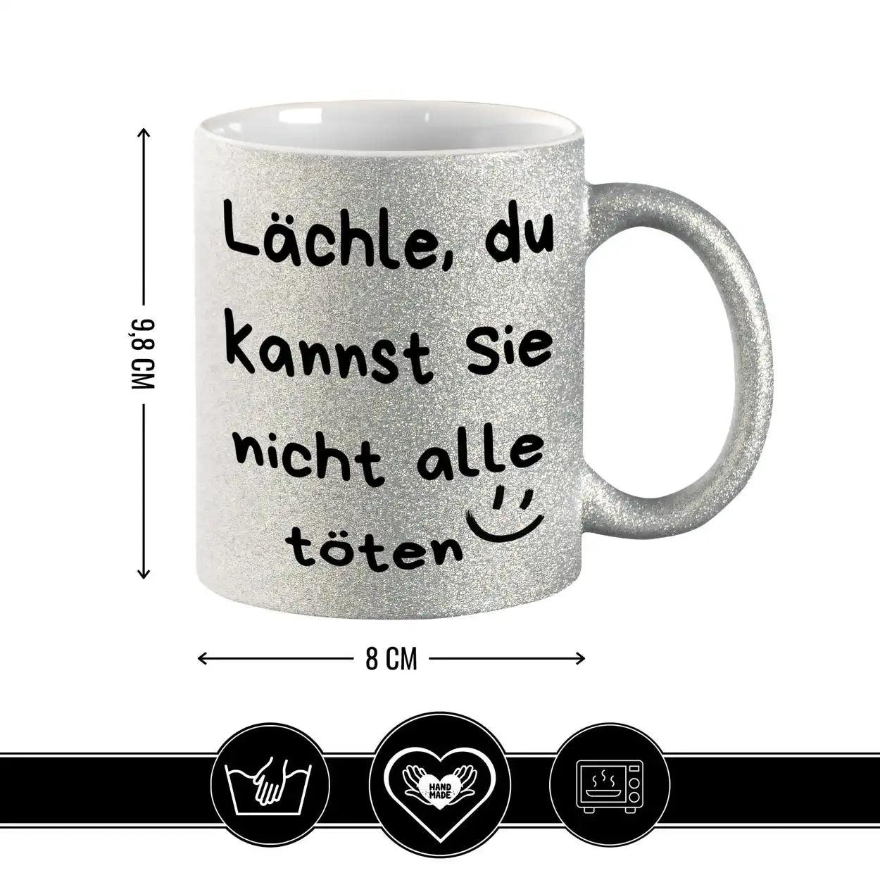 Glitzertasse - Lächle, du kannst sie nicht alle töten - Druckerino