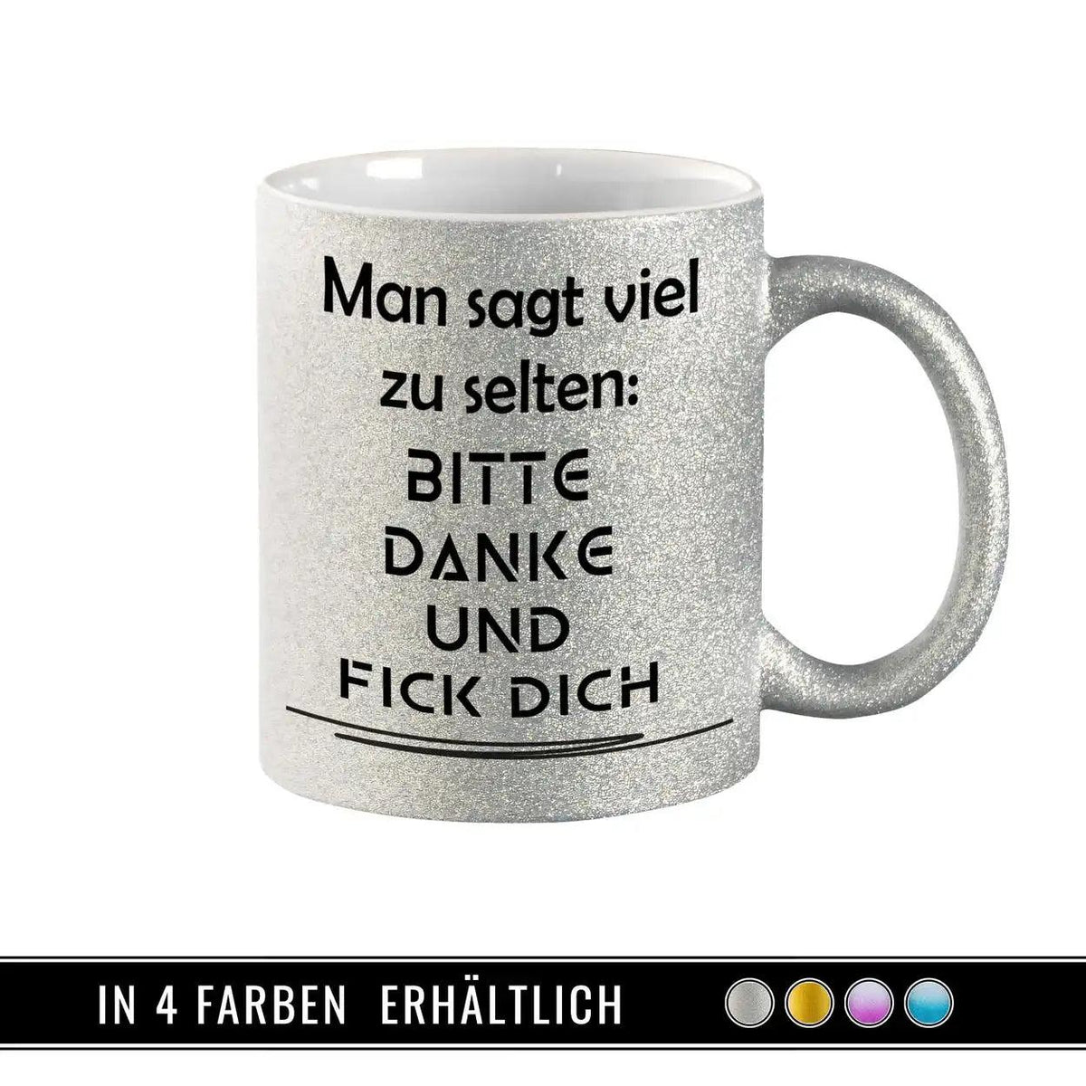 Glitzertasse - Man sagt viel zu selten Bitte Danke und F*ck Dich - Druckerino