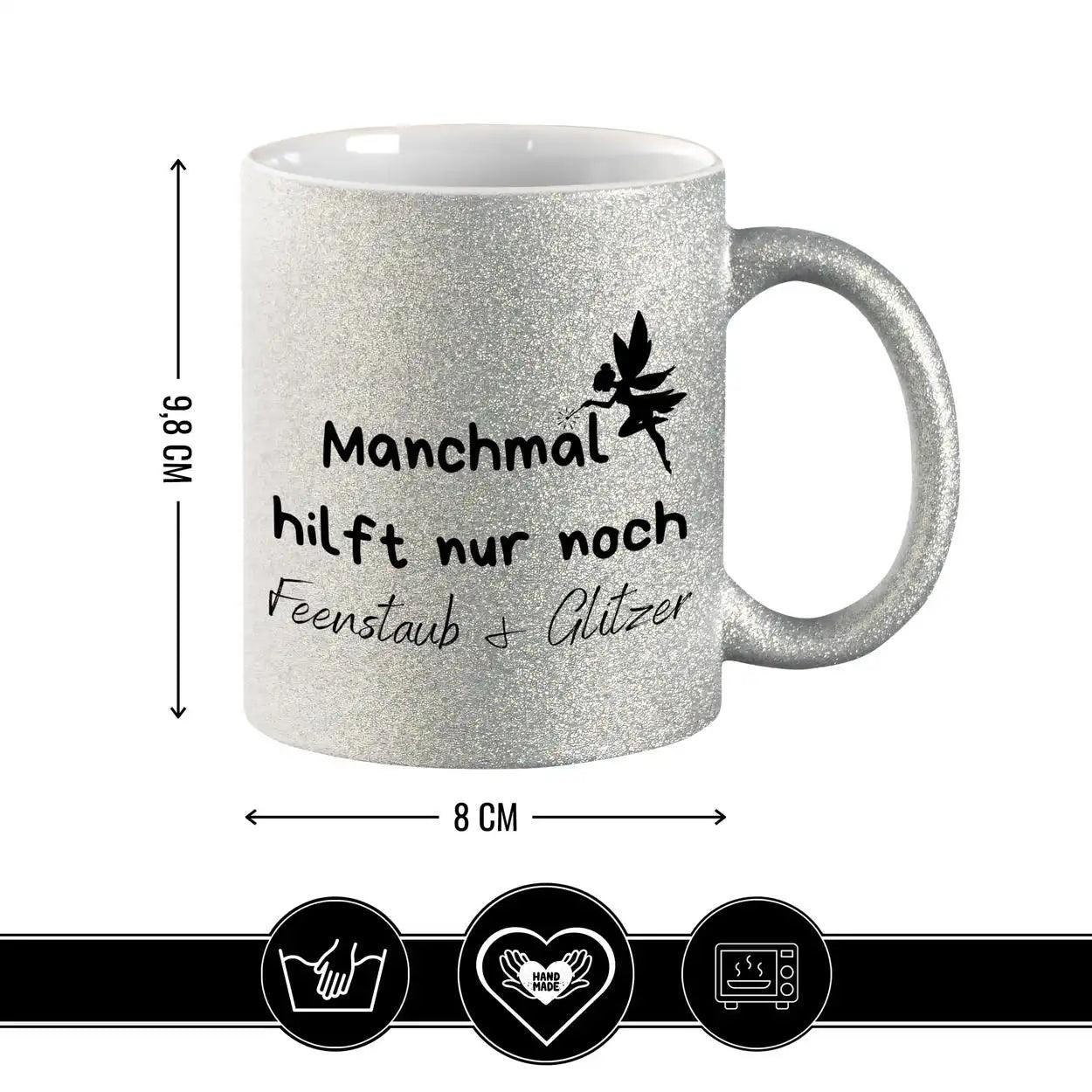 Glitzertasse - Manchmal hilft nur noch Feenstaub und Glitzer - Druckerino
