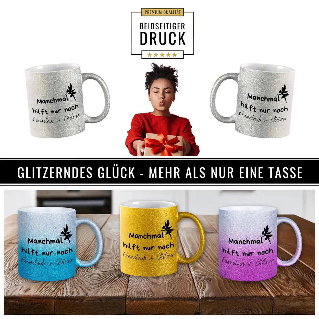 Glitzertasse - Manchmal hilft nur noch Feenstaub und Glitzer - Druckerino