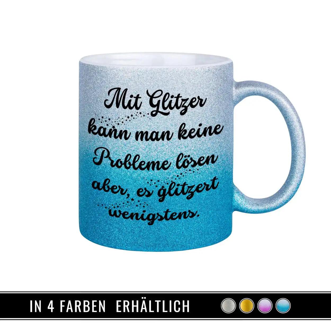 Glitzertasse - Mit Glitzer kann man keine Probleme lösen - Druckerino