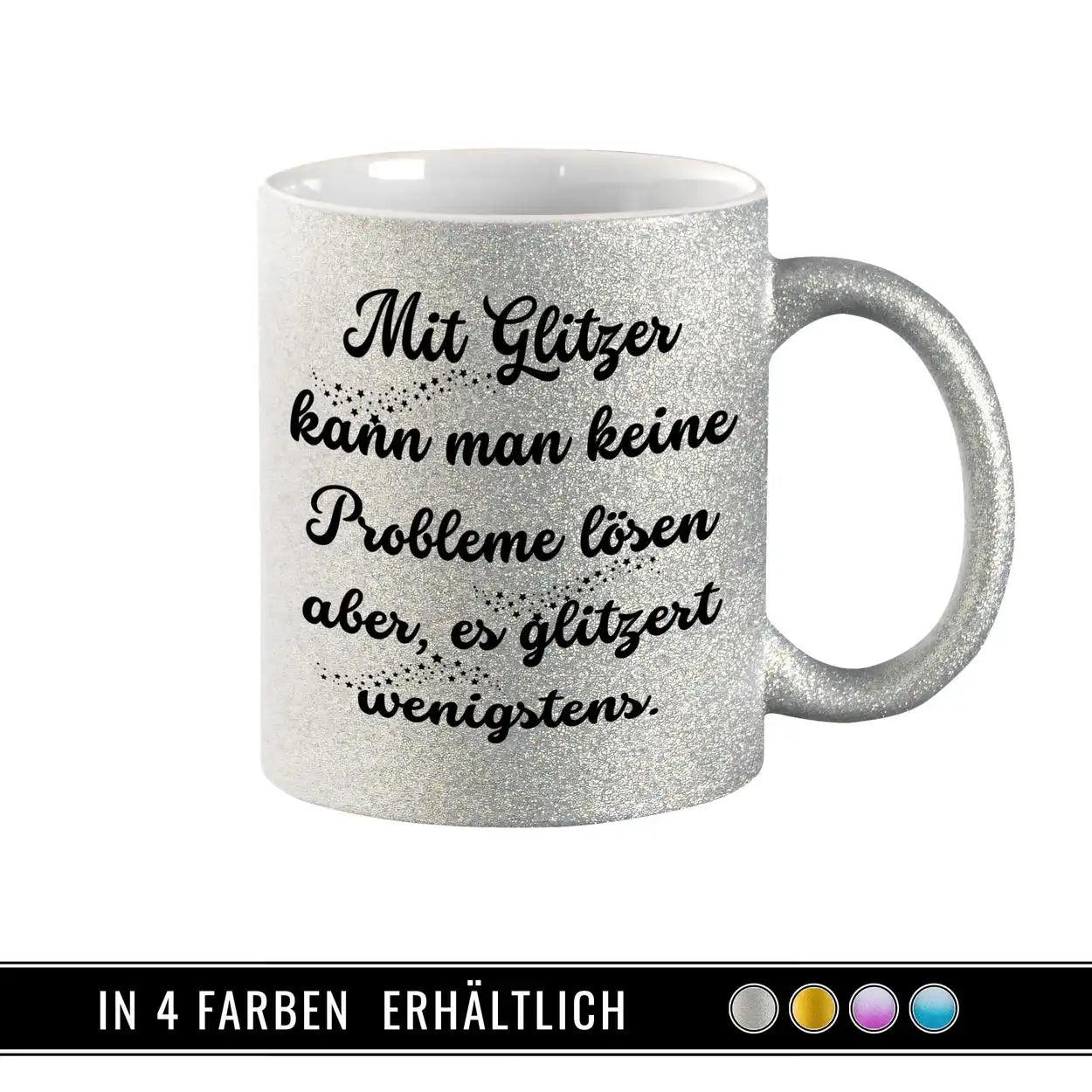 Glitzertasse - Mit Glitzer kann man keine Probleme lösen - Druckerino