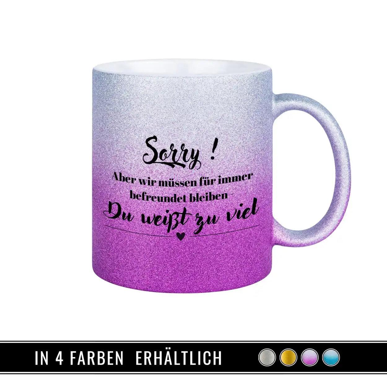 Glitzertasse - Sorry, du weißt zu viel - Druckerino