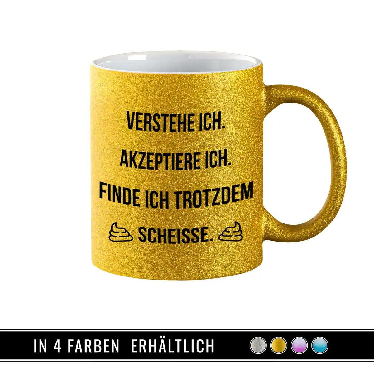Glitzertasse - Verstehe ich. Akzeptiere ich. Schei*e - Druckerino
