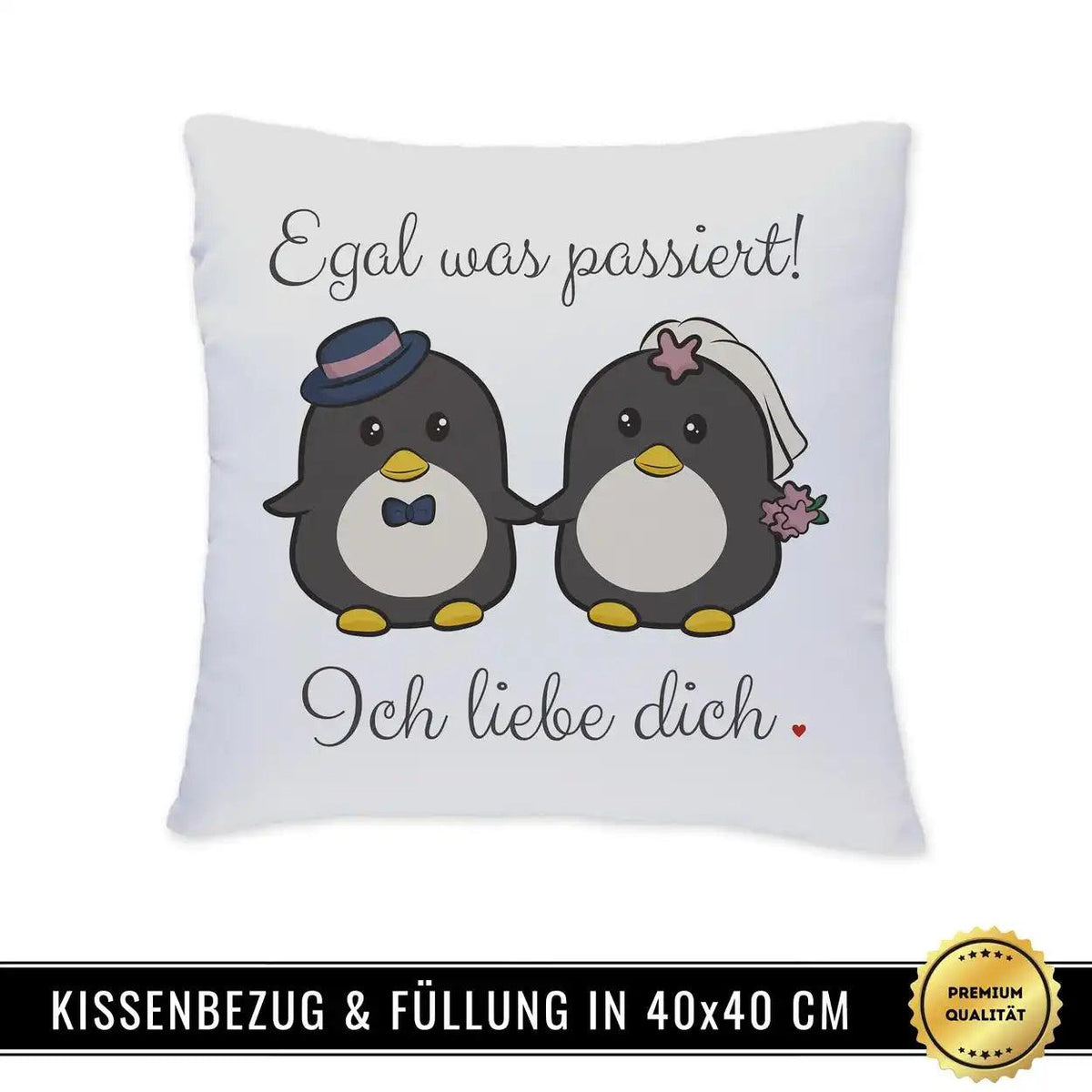 Kissen - Egal was passiert! Ich liebe dich - Druckerino