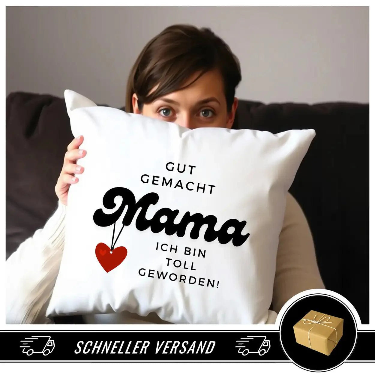 Kissen - Gute gemacht Mama. Ich bin toll geworden - Druckerino