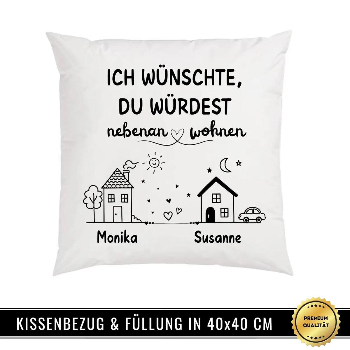 Kissen - Ich wünschte, Du würdest nebenan wohnen - Druckerino