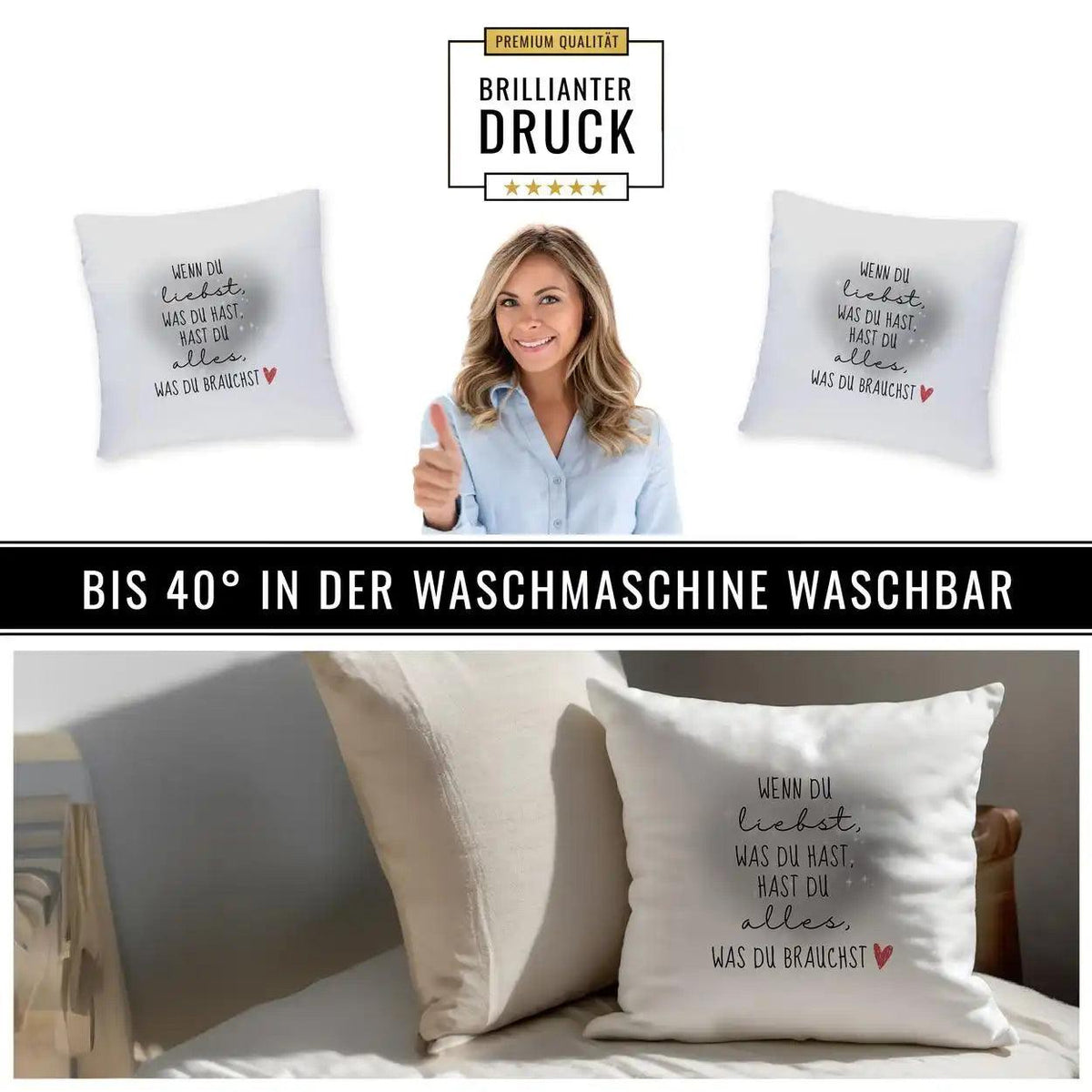 Kissen - Wenn Du liebst, was Du hast, hast Du alles was Du brauchst. - Druckerino