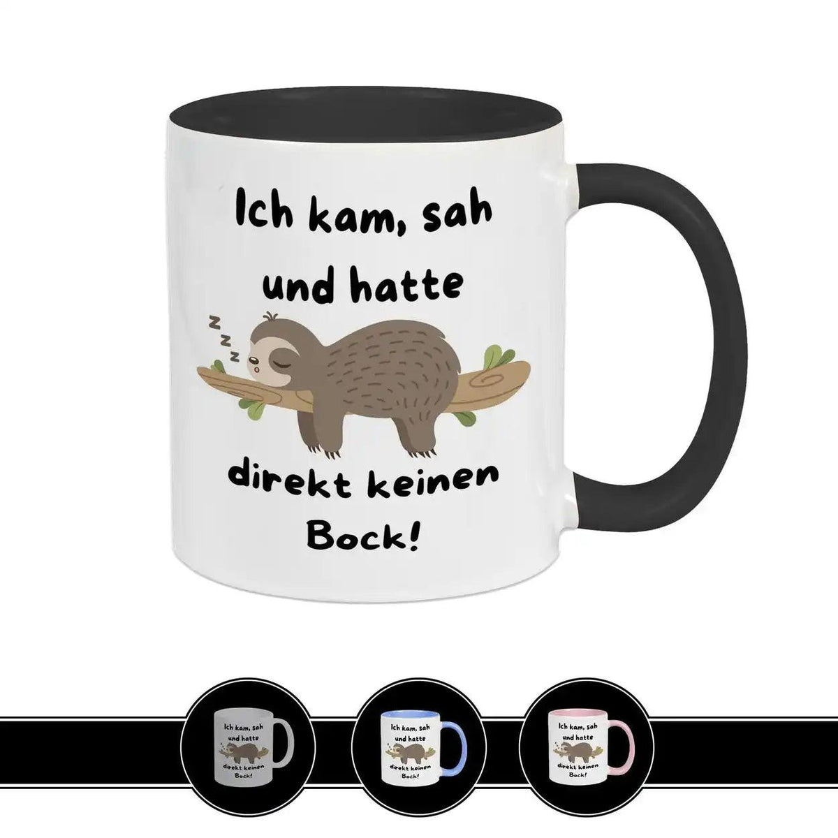 Lustige Faultier Tasse | Ich kam, sah und hatte direkt keinen Bock - Druckerino