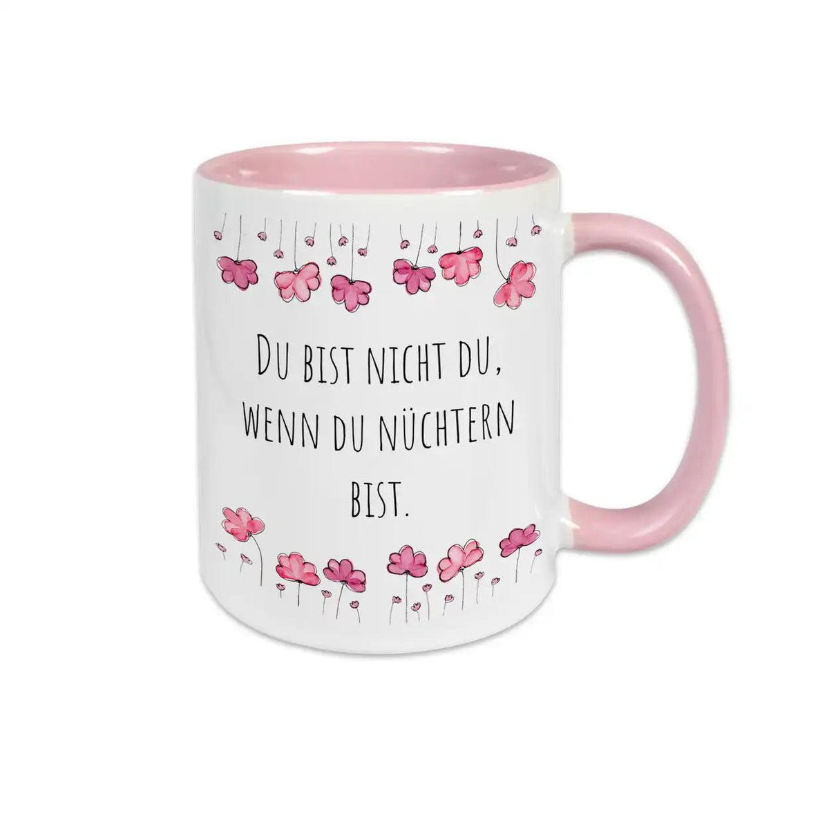 Lustige Tassen "Du bist nicht du, wenn du nüchtern bist" - Druckerino