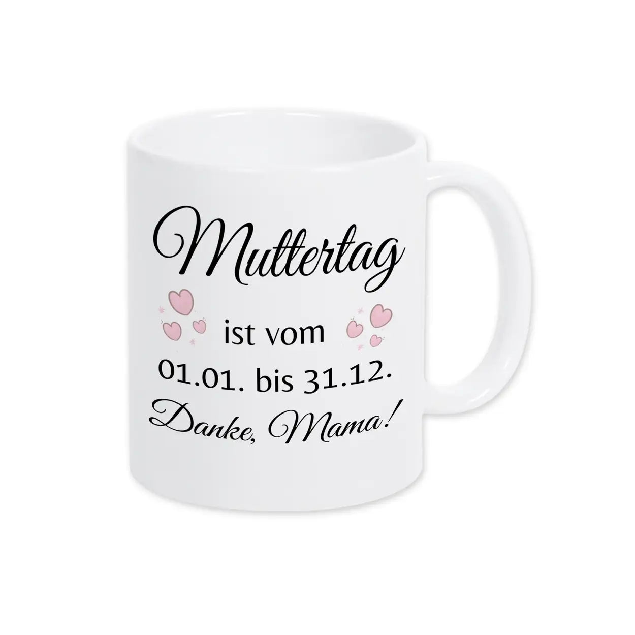 Tasse Muttertag ist vom 1.1. bis 31.12. - Druckerino