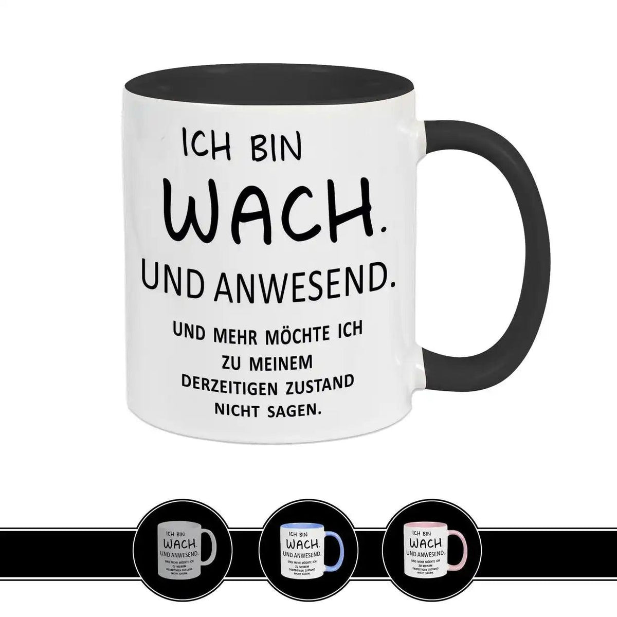 Spruch auf Tasse - Ich bin wach. Und anwesend - Druckerino