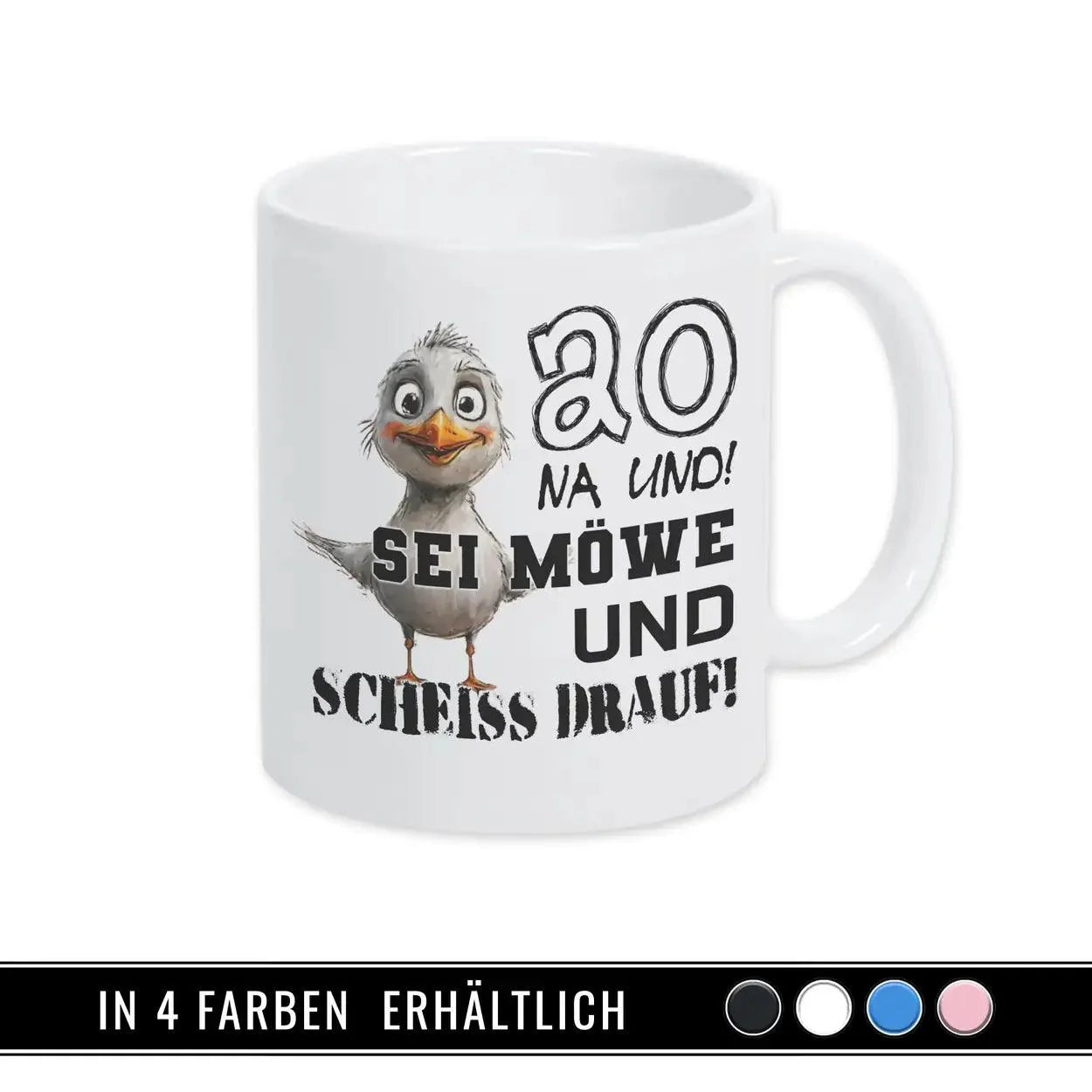 Tasse 20 Na und! Sei Möve und scheiß drauf - Druckerino