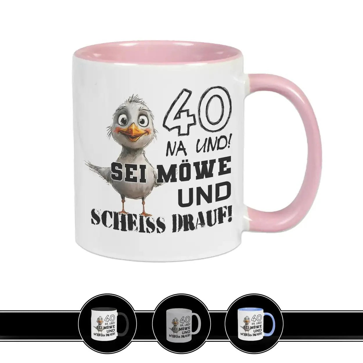 Tasse 40 Na und! Sei Möve und scheiß drauf - Druckerino