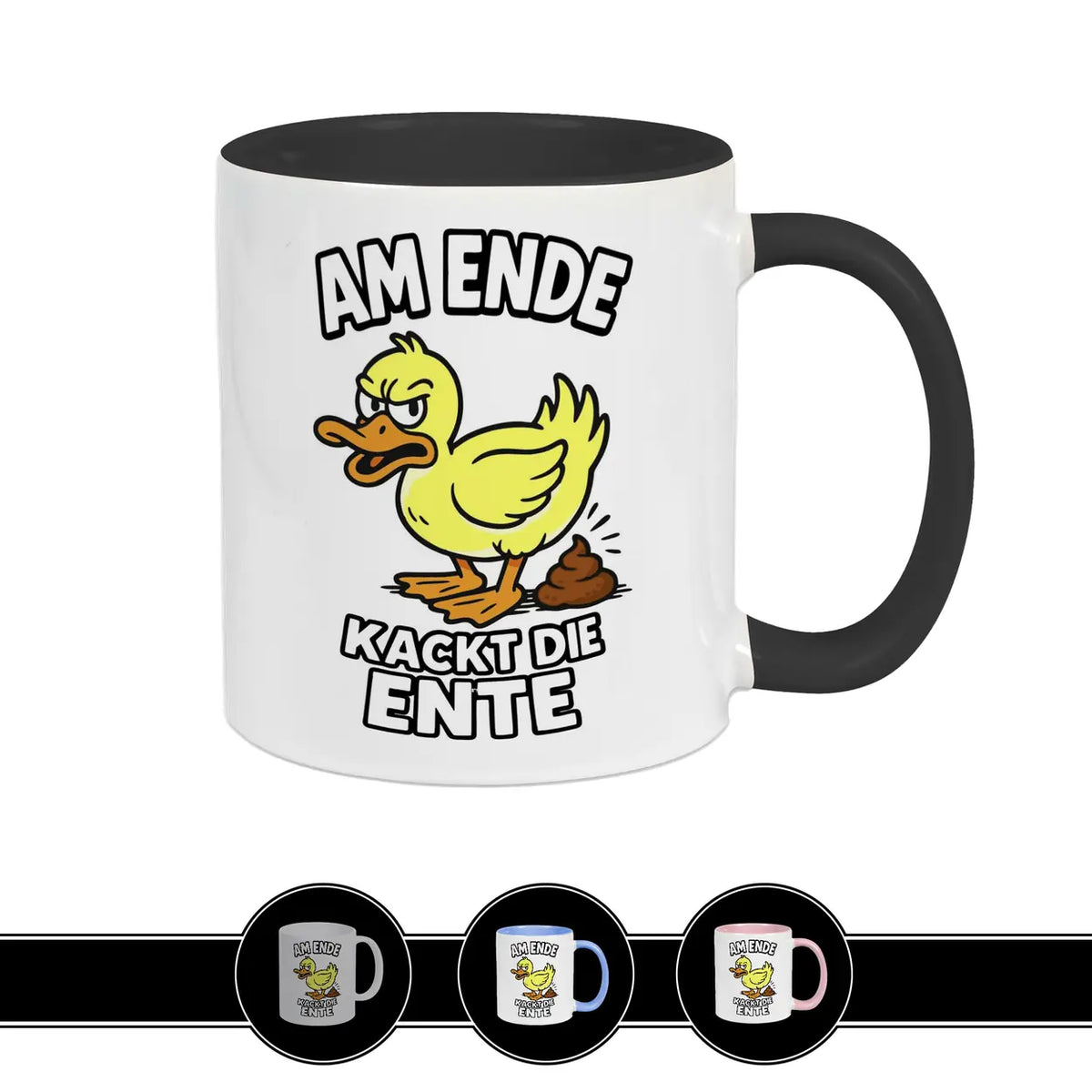 Tasse schwarz Am Ende kackt die Ente