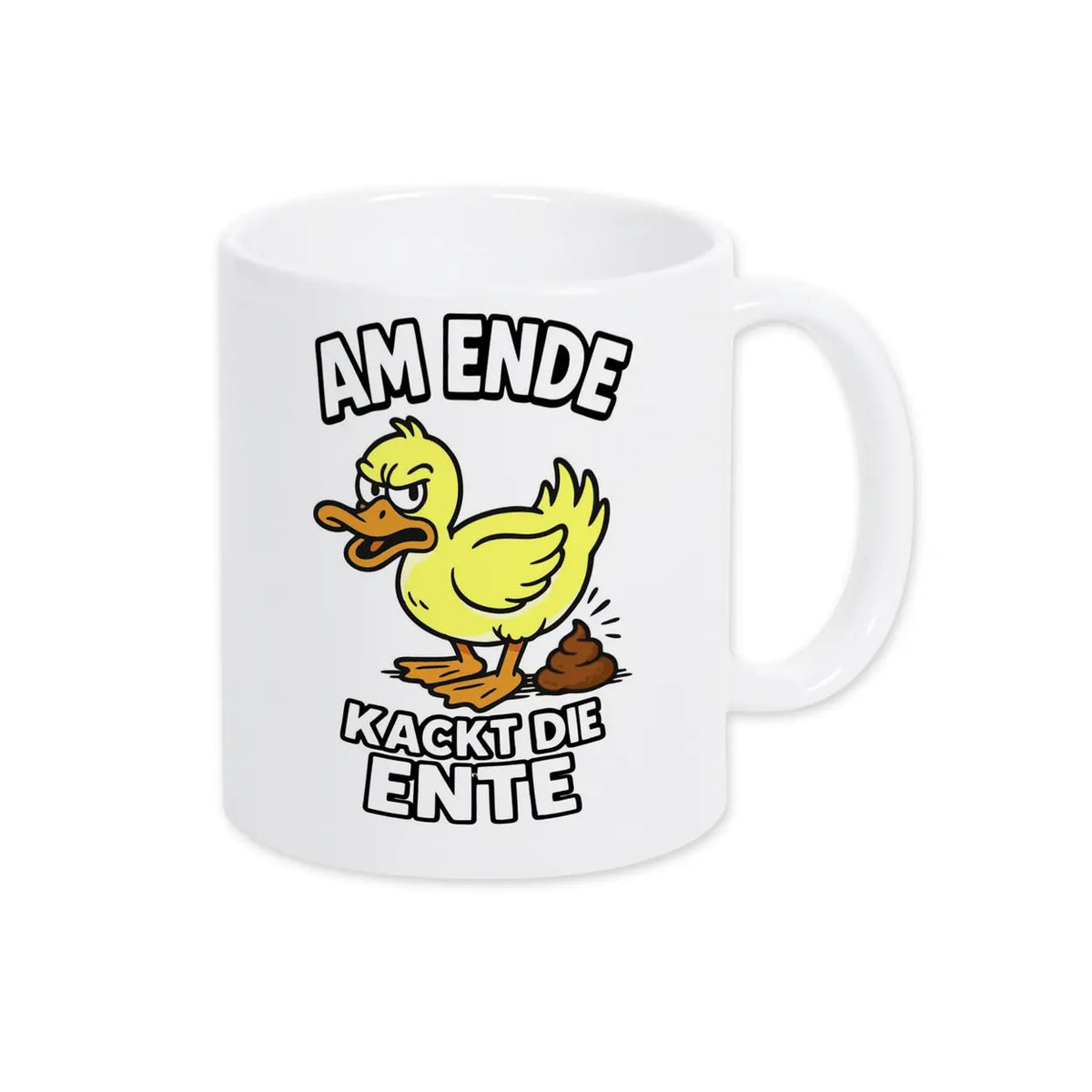 Tasse Am Ende kackt die Ente Farbe weiß