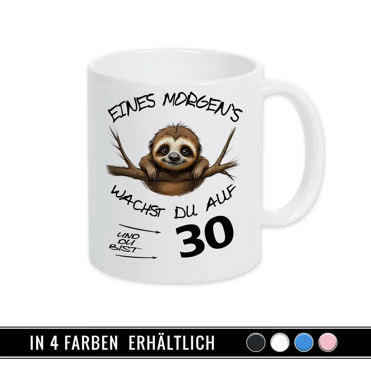Tasse Eines Morgens wachst Du auf und bist 30 - Druckerino
