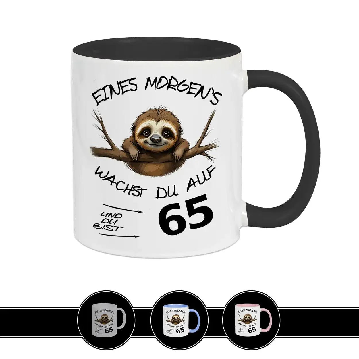 Tasse Eines Morgens wachst Du auf und bist 65 - Druckerino