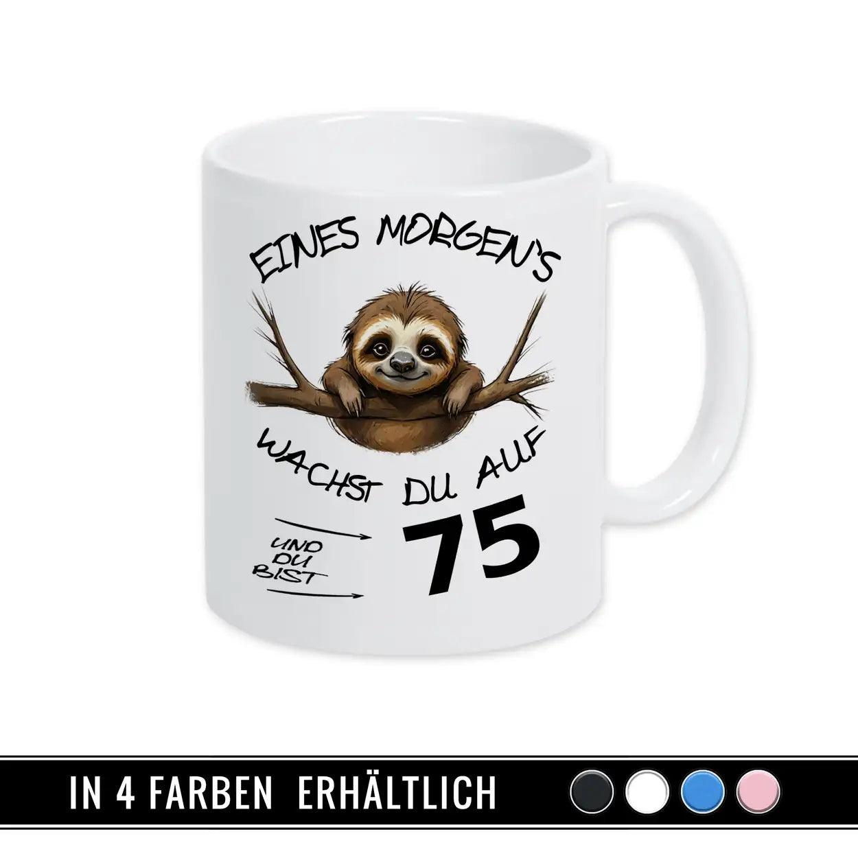 Tasse Eines Morgens wachst Du auf und bist 75 - Druckerino