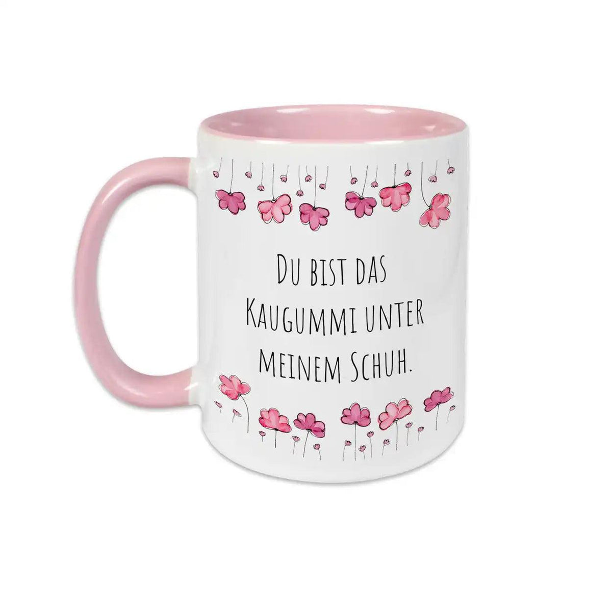 Tasse Geschenkidee "Du bist das Kaugummi unter meinem Schuh" - Druckerino