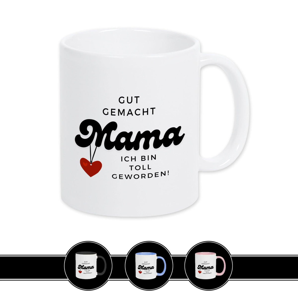 Tasse Gut gemacht Mama. Ich bin toll geworden - Druckerino