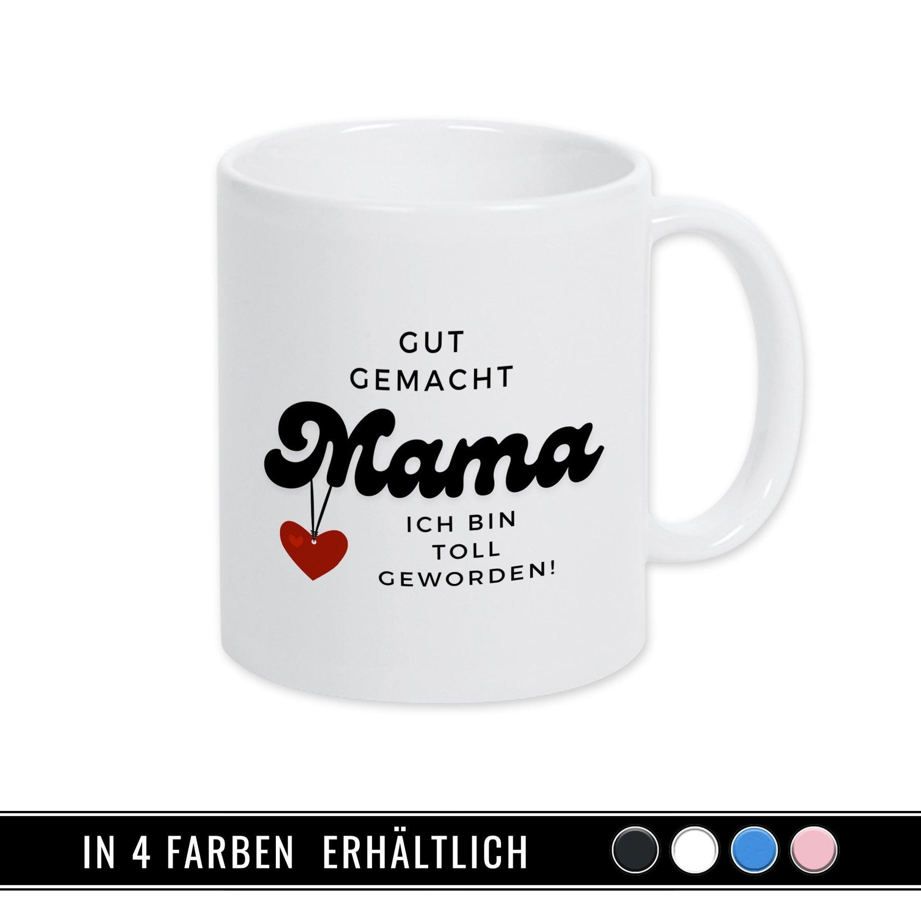 Tasse Gut gemacht Mama. Ich bin toll geworden - Druckerino