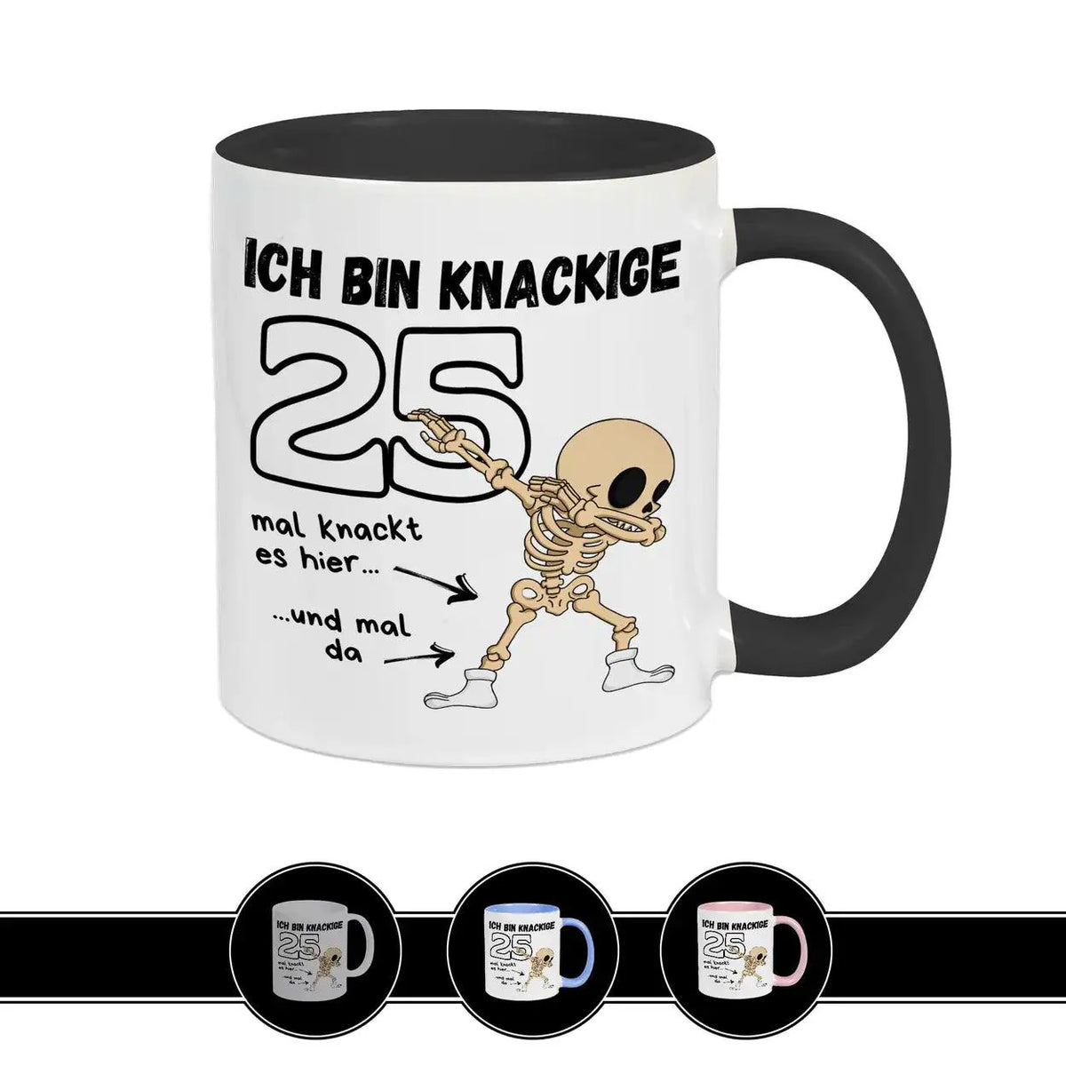 Tasse - Ich bin knackige 25 - Druckerino