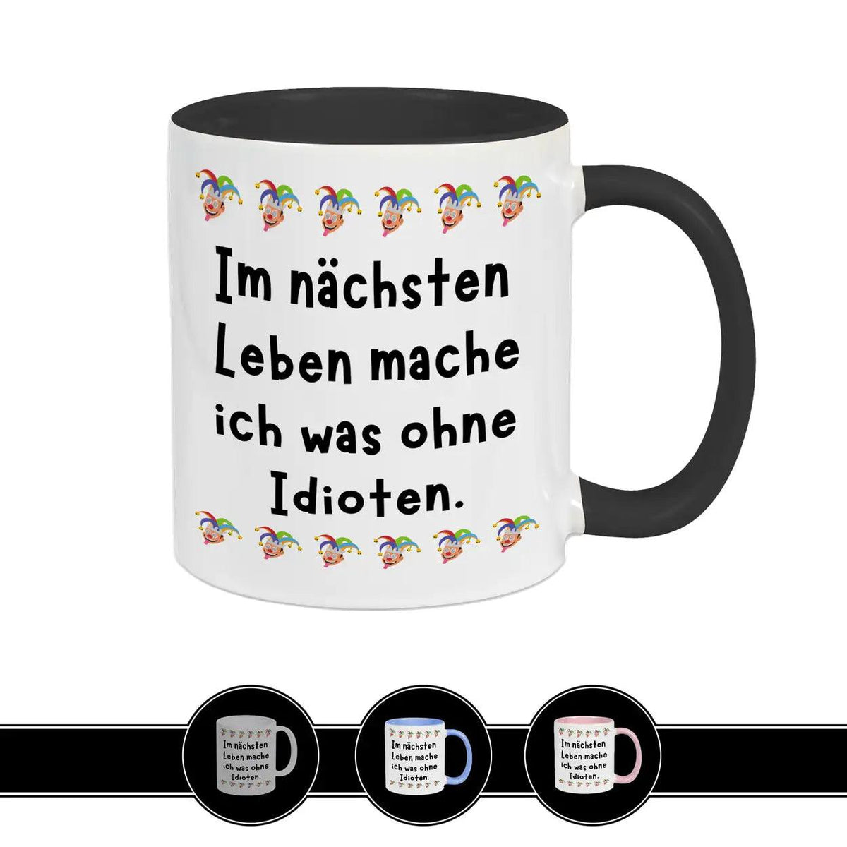 Tasse Im nächsten Leben mache ich was ohne Idioten - Druckerino