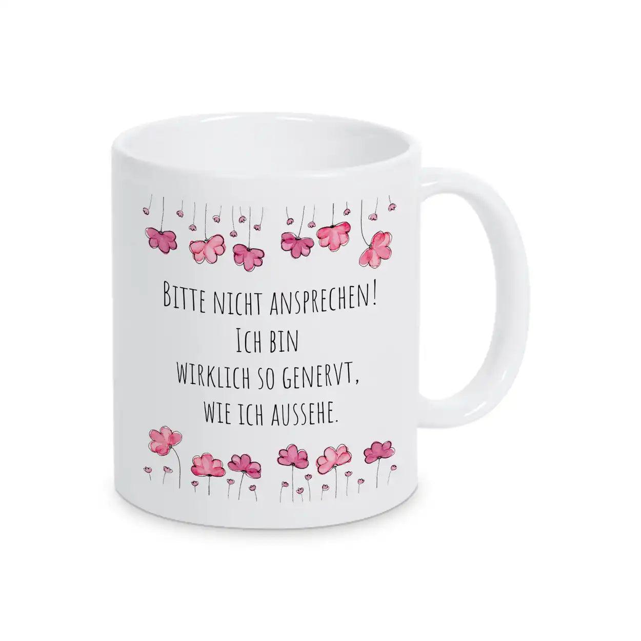 Tasse mit Spruch "Bitte nicht ansprechen! Ich bin wirklich so genervt, wie ich aussehe" - Druckerino