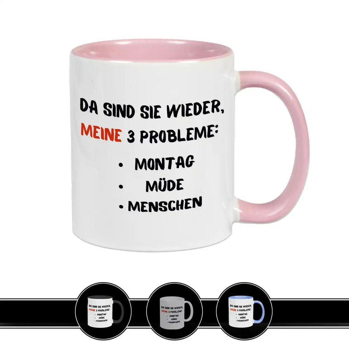 Tasse mit Spruch - Da sind sie wieder, meine 3 Probleme - Druckerino