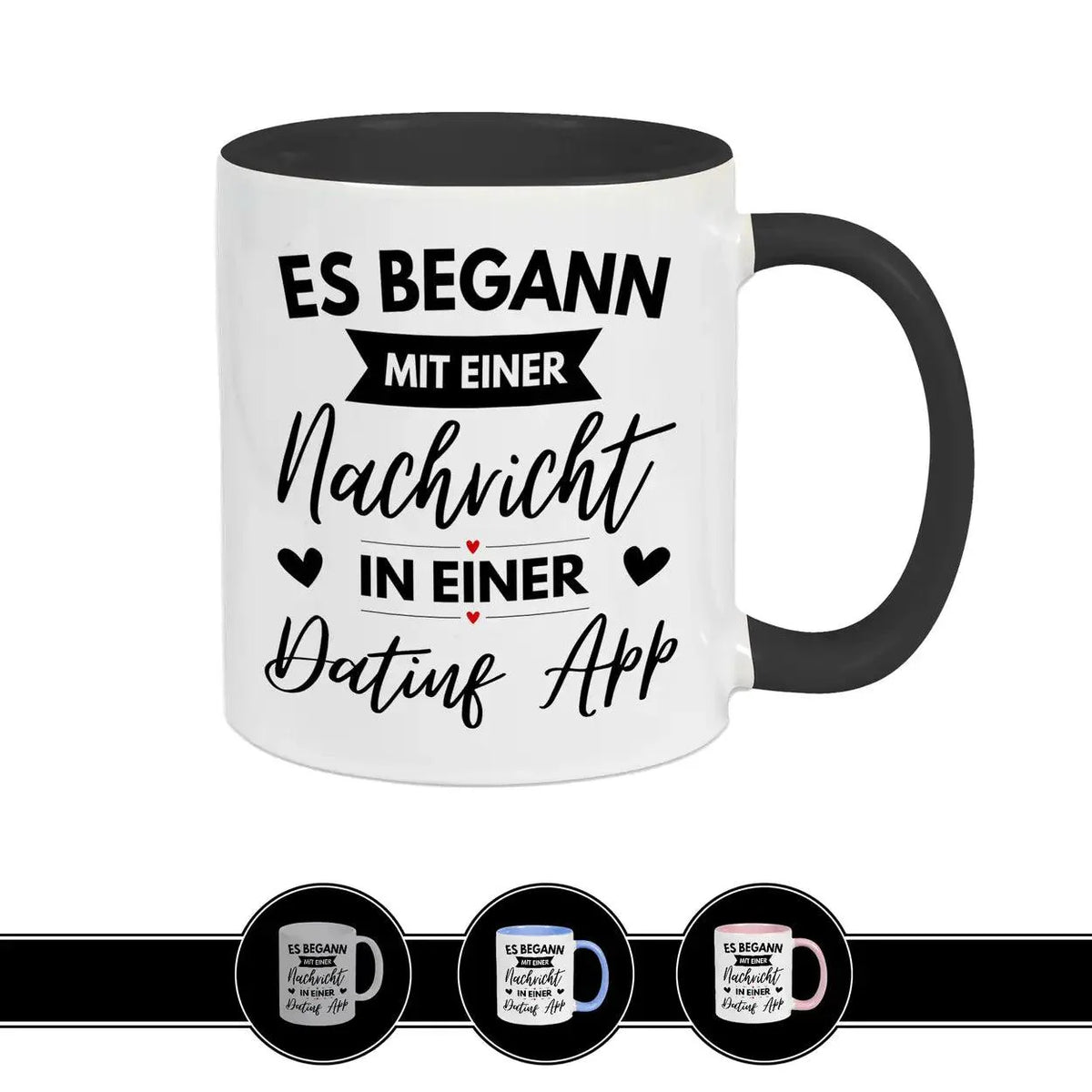 Tasse mit Spruch Es begann mit einer Nachricht in einer Dating App - Druckerino