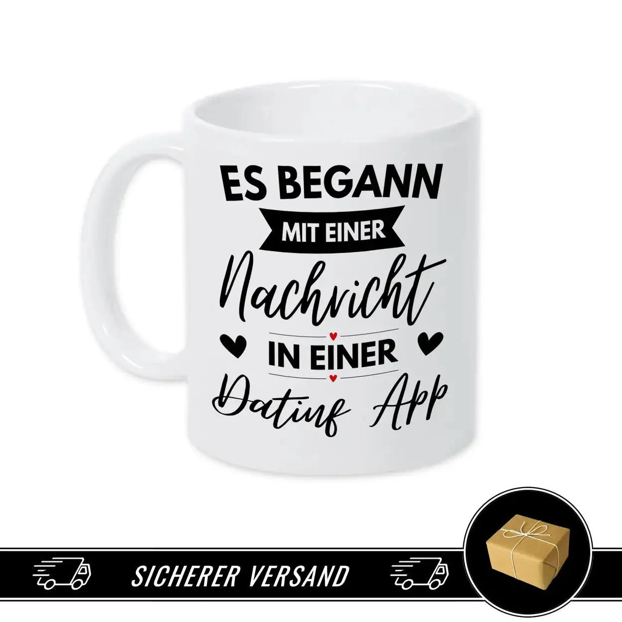 Tasse mit Spruch Es begann mit einer Nachricht in einer Dating App - Druckerino