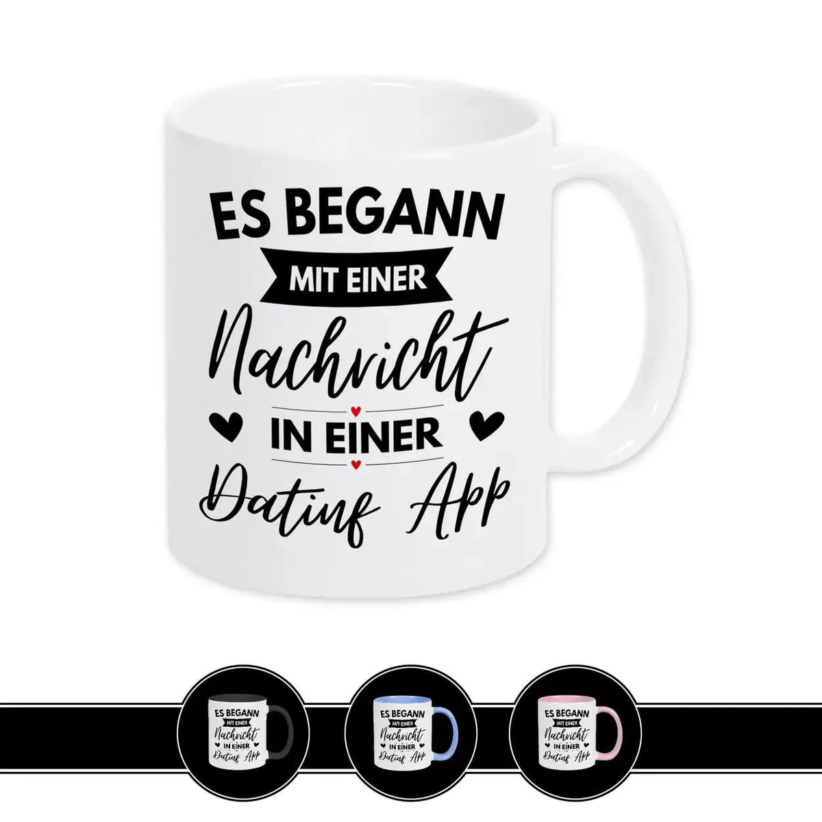 Tasse mit Spruch Es begann mit einer Nachricht in einer Dating App - Druckerino