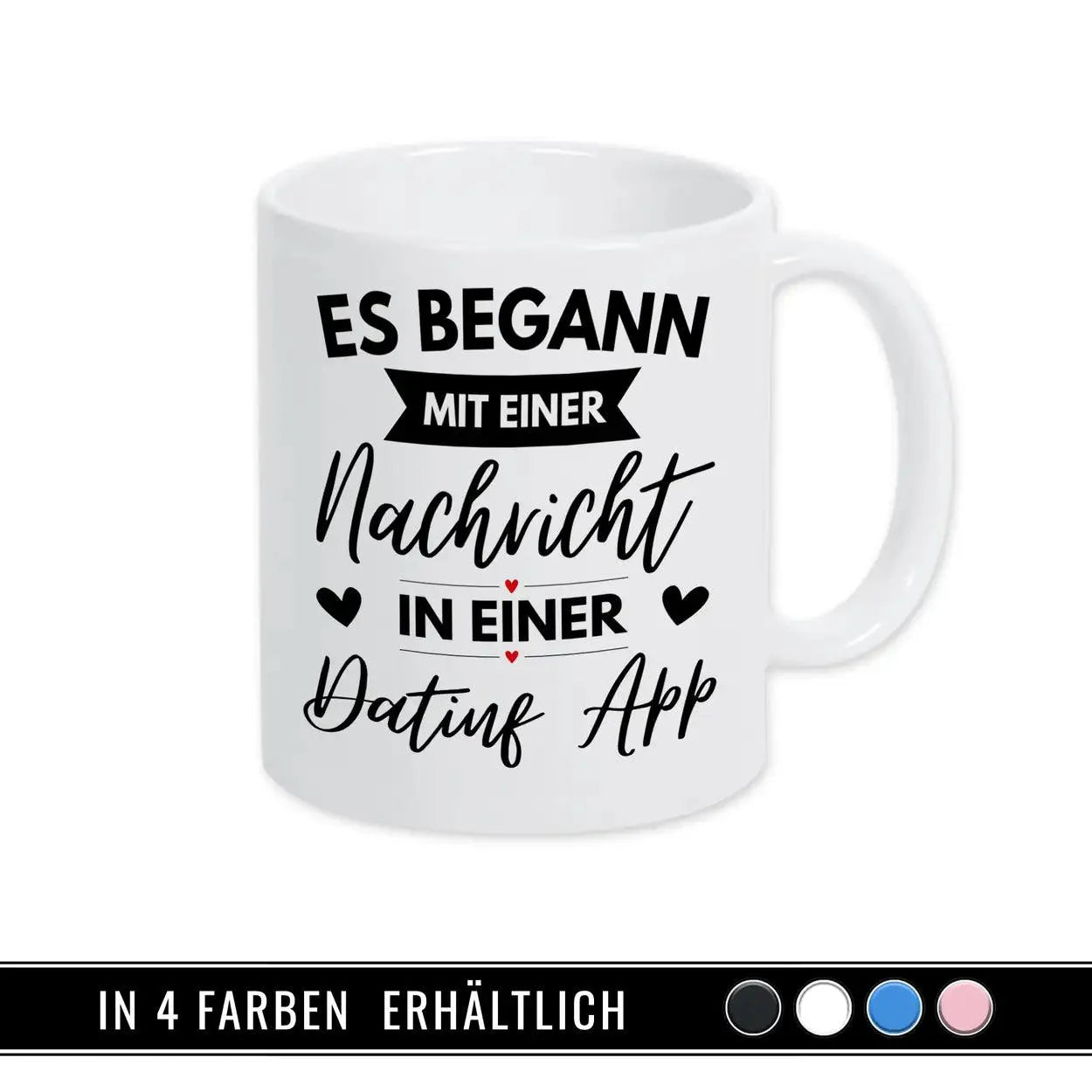 Tasse mit Spruch Es begann mit einer Nachricht in einer Dating App - Druckerino