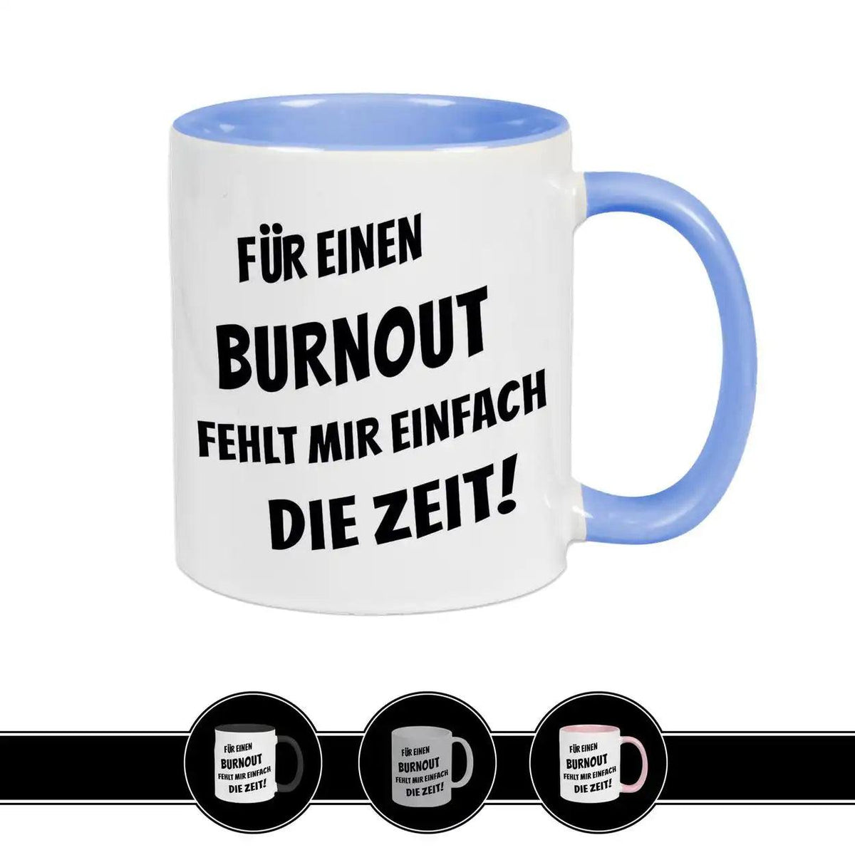 Tasse mit Spruch - Für einen Burnout fehlt mir einfach die Zeit - Druckerino