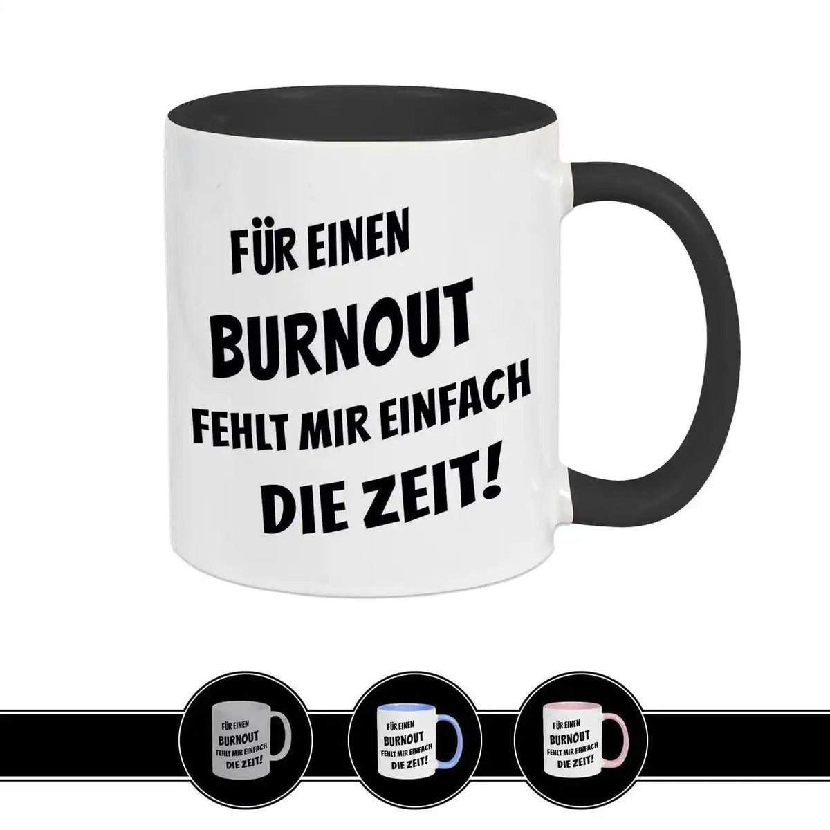 Tasse mit Spruch - Für einen Burnout fehlt mir einfach die Zeit - Druckerino