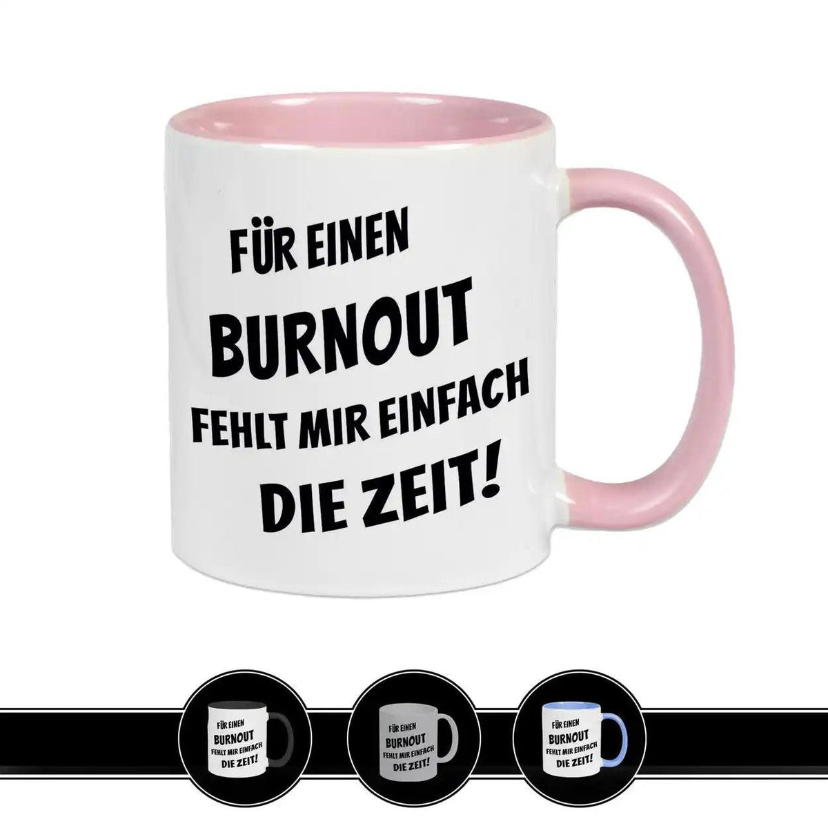 Tasse mit Spruch - Für einen Burnout fehlt mir einfach die Zeit - Druckerino