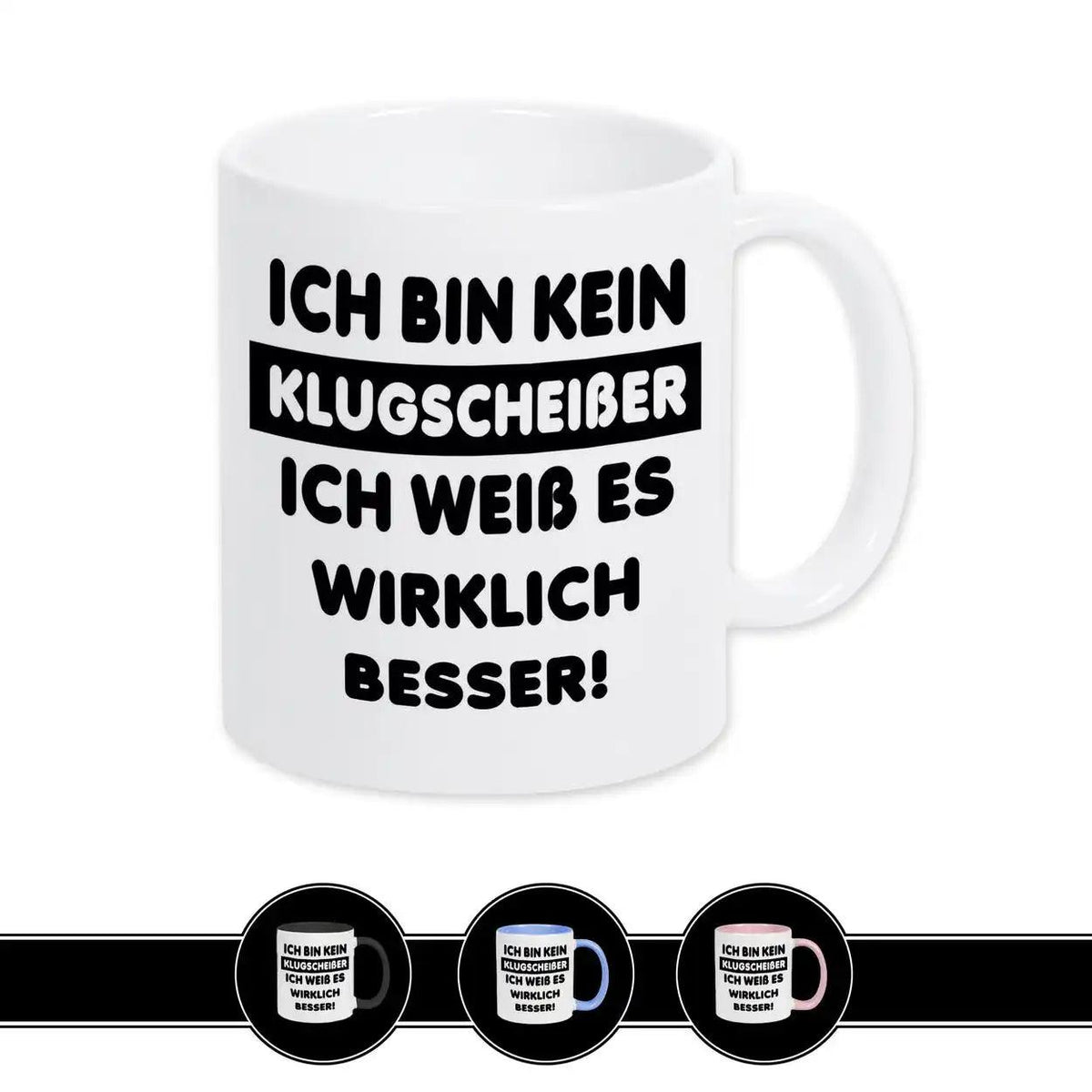Tasse mit Spruch - Ich bin kein Klugscheißer, ich weiß es wirklich besser! - Druckerino