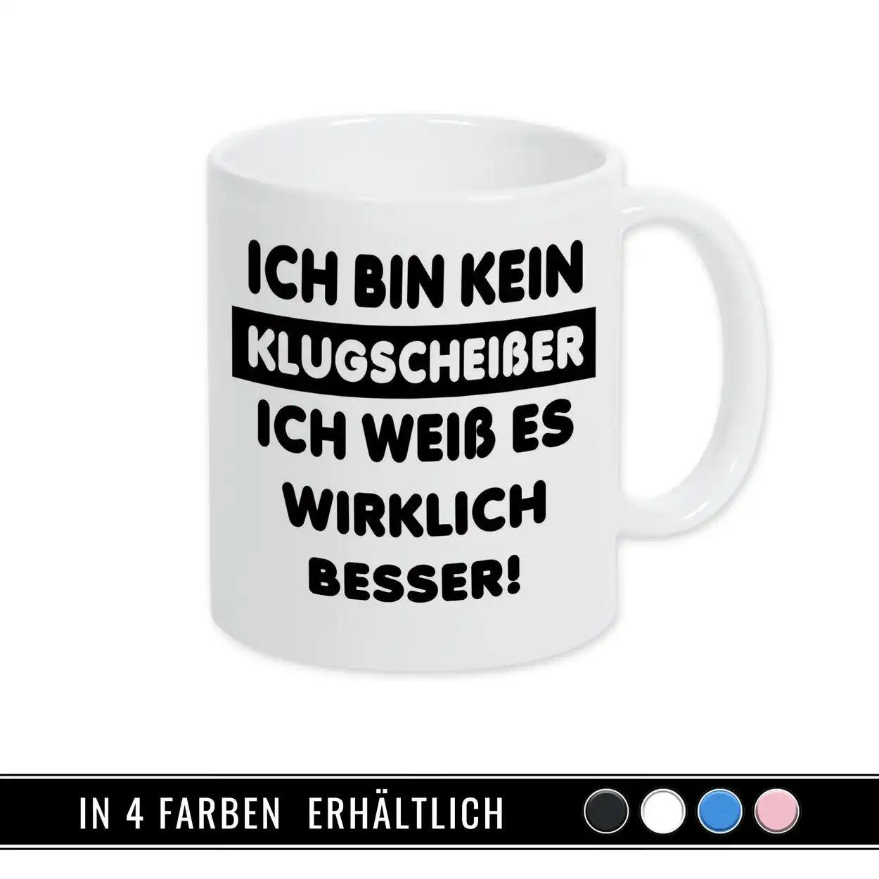 Tasse mit Spruch - Ich bin kein Klugscheißer, ich weiß es wirklich besser! - Druckerino