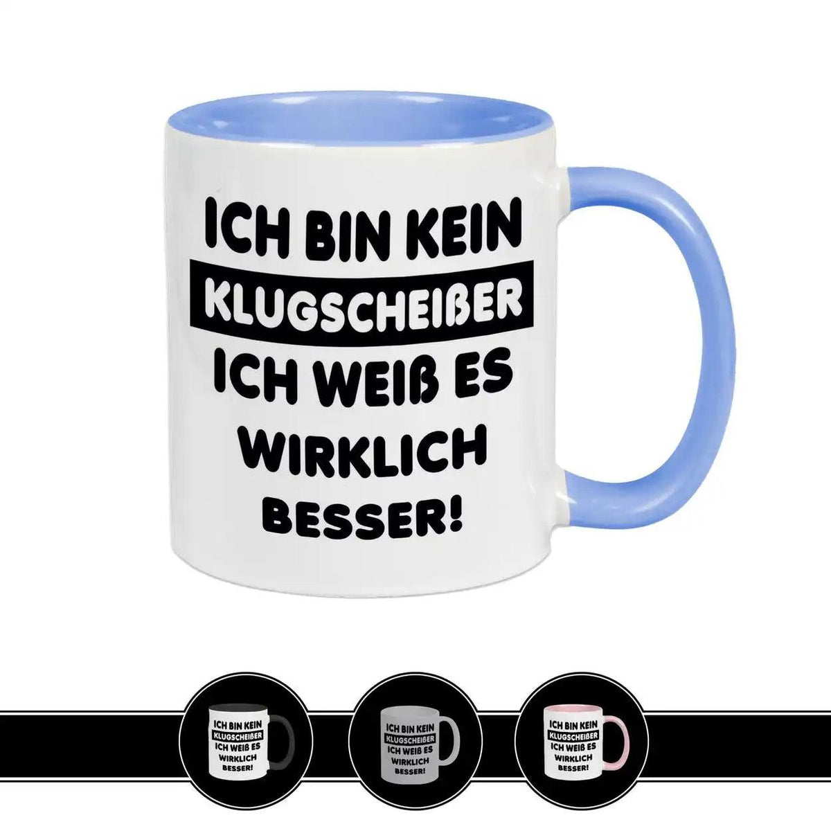 Tasse mit Spruch - Ich bin kein Klugscheißer, ich weiß es wirklich besser! - Druckerino