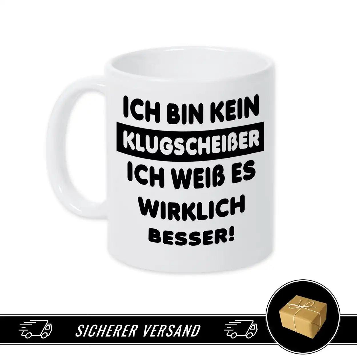 Tasse mit Spruch - Ich bin kein Klugscheißer, ich weiß es wirklich besser! - Druckerino
