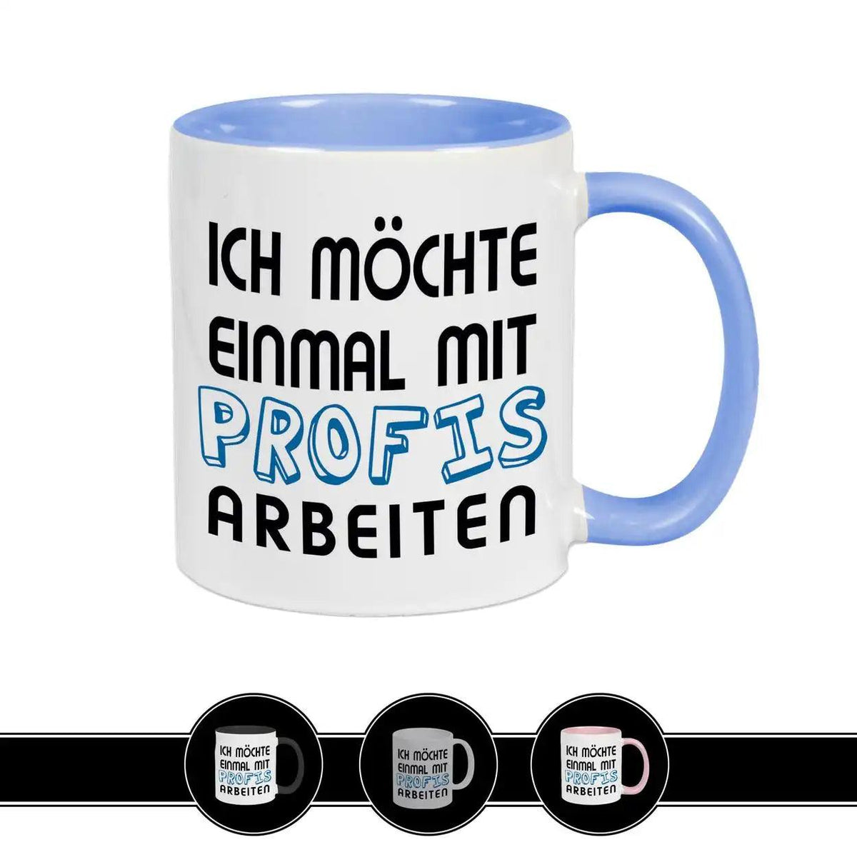 Tasse mit Spruch - Ich möchte einmal mit Profis arbeiten - Druckerino