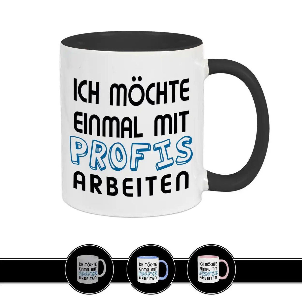 Tasse mit Spruch - Ich möchte einmal mit Profis arbeiten - Druckerino