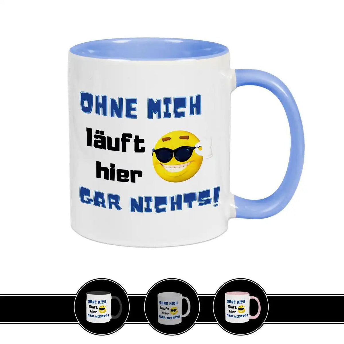 Tasse mit Spruch - Ohne mich läuft hier gar nichts - Druckerino