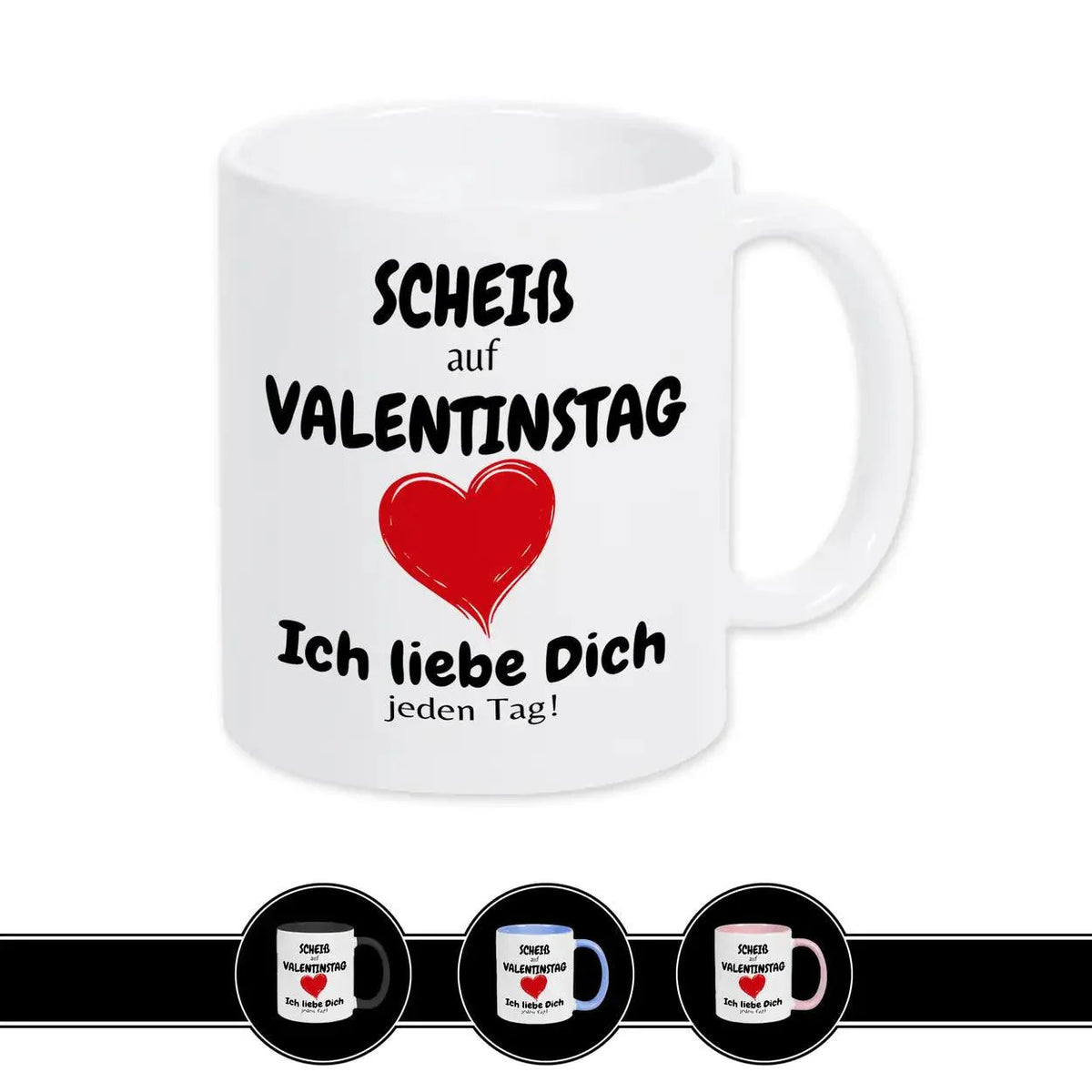 Tasse mit Spruch | Scheiß auf Valentinstag - Druckerino